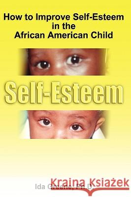 How to Improve Self-Esteem in the African American Child Ida Greene 9781881165156 PSI Publishing (CA) - książka