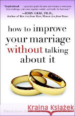 How to Improve Your Marriage Without Talking about It Patricia Love Steven Stosny 9780767923187 Broadway Books - książka