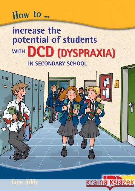 How to Increase the Potential of Students with DCD (Dyspraxia) in Secondary School Lois Addy 9781855035539 LDA - książka