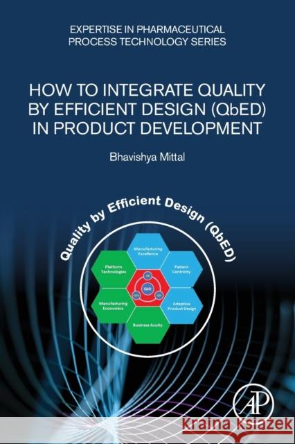 How to Integrate Quality by Efficient Design (Qbed) in Product Development Bhavishya Mittal 9780128168134 Academic Press - książka