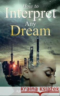 How to interpret any dream Prude, Joseph 9781717437099 Createspace Independent Publishing Platform - książka