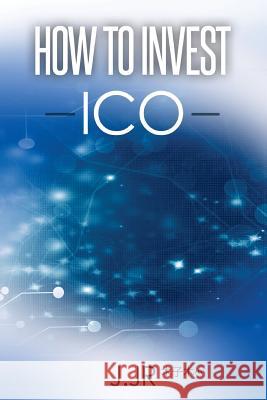 How to invest ICO Raisy                                    J. Jr. 9781724801111 Createspace Independent Publishing Platform - książka