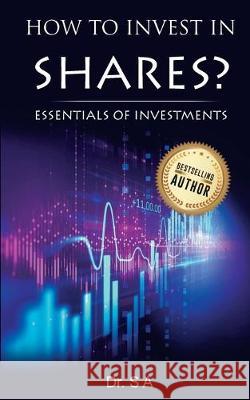 How to Invest in Shares?: Essentials of Investments Sriram Ananhan Dr 9781647138295 Dr. Sriram Ananthan - książka