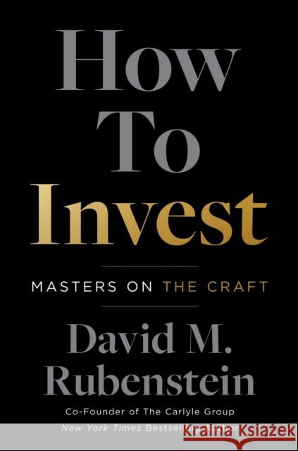 How to Invest: Masters on the Craft David M. Rubenstein 9781668010556 Simon & Schuster - książka