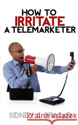 How To Irritate A Telemarketer Prasad, Sidney S. 9781927676349 Sidney S. Prasad - książka