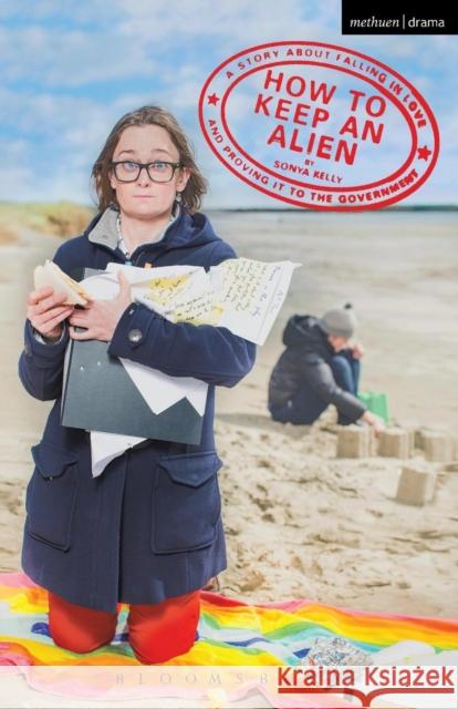 How to Keep an Alien: A Story about Falling in Love and Proving It to the Government Kelly, Sonya 9781474263245 Bloomsbury Academic Methuen - książka
