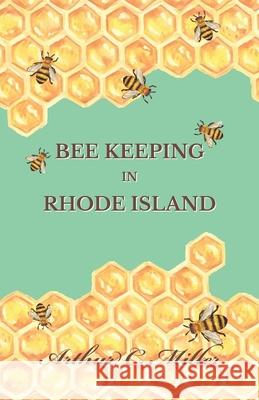 How to Keep Bees Or; Bee Keeping in Rhode Island Arthur C Miller 9781473334274 Home Farm Books - książka