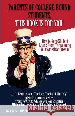 How to Keep Student Loans From Threatening Your American Dream: The Good, The Bad & The Ugly of Student Loans Green M. S. Ed, Charles R. 9781518777578 Createspace - książka