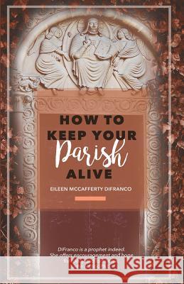 How to Keep Your Parish Alive Eileen McCafferty Difranco 9780996928571 Emergence Education - książka