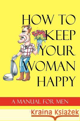 How to Keep Your Woman Happy Skye Hasson 9781420850536 Authorhouse - książka