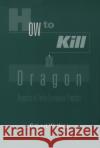 How to Kill a Dragon: Aspects of Indo-European Poetics Watkins, Calvert 9780195085952 Oxford University Press