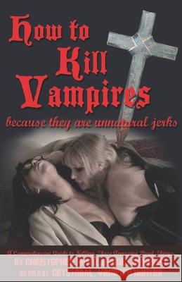 How To Kill Vampires: Because They Are Unnatural Jerks Volare, Crystobal Della 9781489563064 Createspace - książka