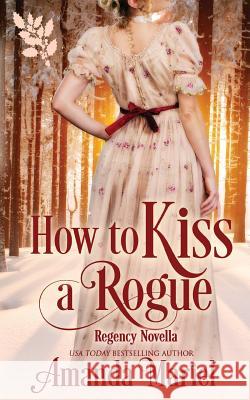 How to Kiss a Rogue Amanda Mariel 9781540339799 Createspace Independent Publishing Platform - książka