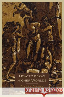 How to Know Higher Worlds Rudolf Steiner 9781614271215 Martino Fine Books - książka