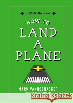 How to Land a Plane Mark Vanhoenacker 9781615195466 Experiment - książka