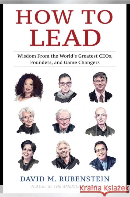 How to Lead: Wisdom from the World's Greatest CEOs, Founders, and Game Changers Rubenstein, David M. 9781982132156 Simon & Schuster - książka