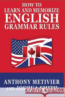 How to Learn and Memorize English Grammar Rules Anthony Metivier Joshua Smith 9781501039119 Createspace - książka