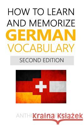 How to Learn and Memorize German Vocabulary Anthony Metivier 9781516940318 Createspace Independent Publishing Platform - książka