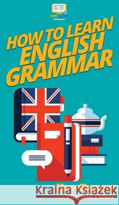 How To Learn English Grammar Howexpert                                Virginia Fidler 9781647581121 Howexpert - książka