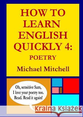 How To Learn English Quickly 4: Poetry Mitchell, Michael 9781326058524 Lulu.com - książka