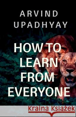 how to learn from everyone Arvind Upadhyay 9781685862862 Notion Press - książka