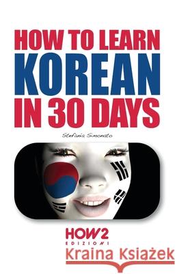 How to Learn Korean in 30 Days Stefania Simonato 9788893055185 How2 Edizioni - książka