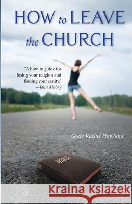 How to Leave the Church Grete Rachel Howland 9781958061756 Apocryphile Press - książka