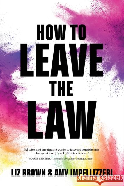 How to Leave the Law Liz Brown Amy Impellizzeri  9781948018869 Wyatt-MacKenzie Publishing - książka