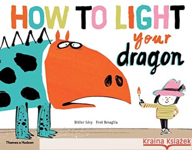 How to Light Your Dragon Lévy, Didier 9780500651971 Thames & Hudson - książka