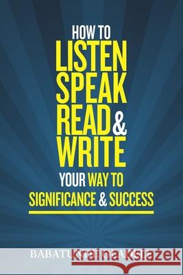 How To Listen Speak Read & Write Your Way To Significance & Success Babatunde Oladele 9789785752687 Soi Publishing - książka