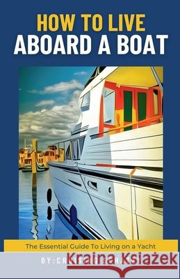 How to Live Aboard a Boat Shelly Von West, Cruising Schatzy 9798223049555 Surfboard Media - książka