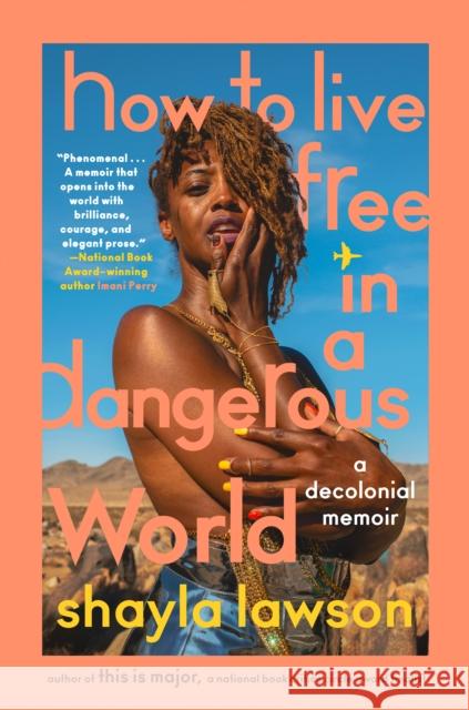 How to Live Free in a Dangerous World: A Decolonial Memoir Shayla Lawson 9780593472583 Random House USA Inc - książka