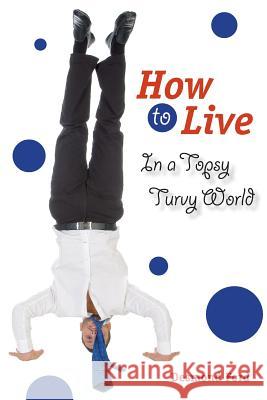 How to Live in a Topsy Turvy World Desmond Ford 9781497516373 Createspace - książka