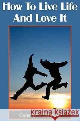 How To Live Life And Love It Genevieve Behrend 9781935785439 Bottom of the Hill Publishing - książka