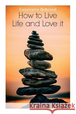 How to Live Life and Love It Genevi?ve Behrend 9788027345281 E-Artnow - książka