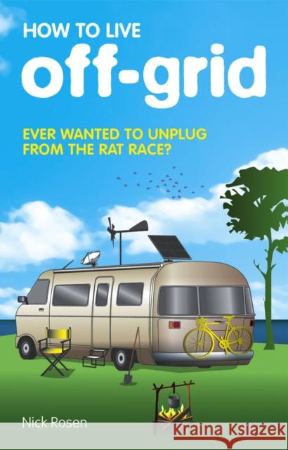 How to Live Off-Grid Nick Rosen 9780553818192 Transworld Publishers Ltd - książka