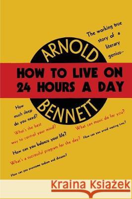 How to Live on Twenty-Four Hours a Day Arnold Bennett 9781684223619 Martino Fine Books - książka