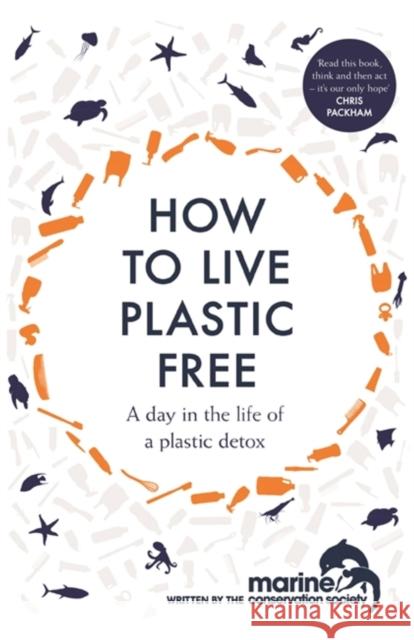 How to Live Plastic Free: a day in the life of a plastic detox Marine Conservation Society 9781472259820 Headline Publishing Group - książka