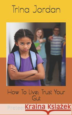 How to Live: Preteens - Learn to Live Trina Jordan 9781537169378 Createspace Independent Publishing Platform - książka