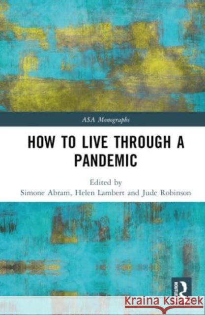 How to Live Through a Pandemic Simone Abram Helen Lambert Jude Robinson 9781032397801 Routledge - książka