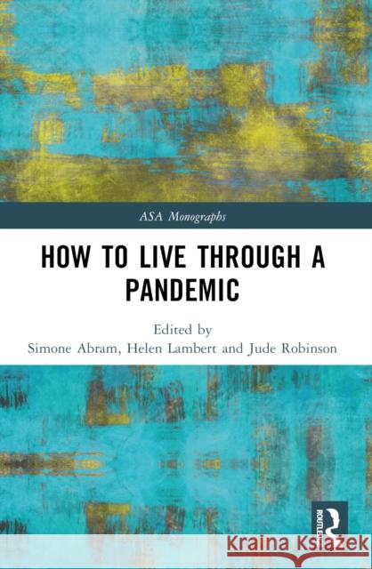 How to Live Through a Pandemic Simone Abram Helen Lambert Jude Robinson 9781032547558 Taylor & Francis Ltd - książka