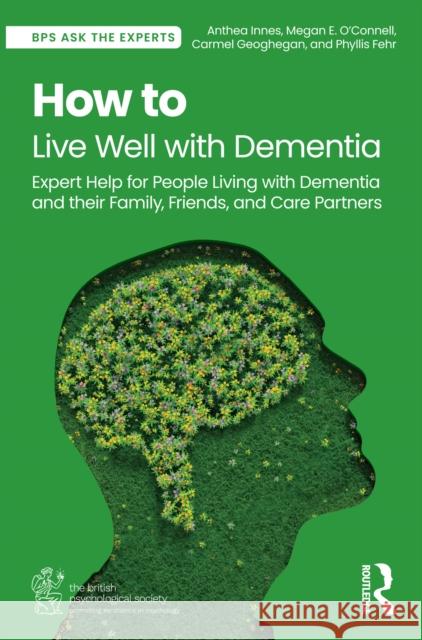 How to Live Well with Dementia: Expert Help for People Living with Dementia and Their Family, Friends, and Carer Partners Phyllis Fehr 9781032599977 Routledge - książka