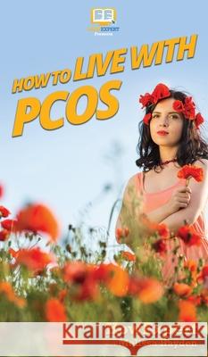 How to Live with PCOS Howexpert                                Melissa Hayden 9781647580803 Howexpert - książka