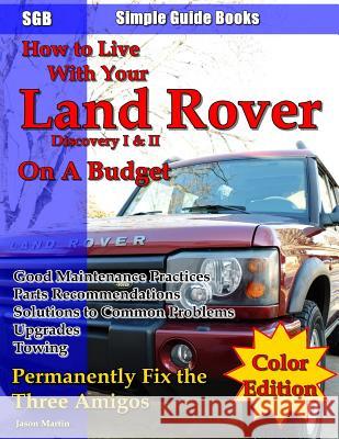 How to Live With Your Land Rover Discovery I & II On a Budget Martin, Jason Edward 9780997842746 On Demand Instruction - książka