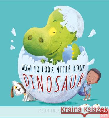 How To Look After Your Dinosaur Cockcroft, Jason 9780857639295 Nosy Crow Ltd - książka