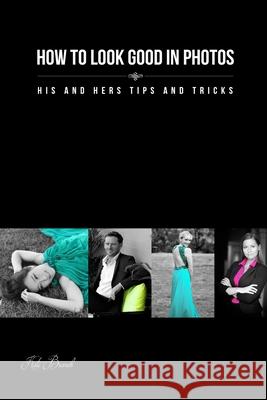 How to look good in photos: His and hers tips and tricks Kate Branch 9780992513207 Kate Branch Photography - książka