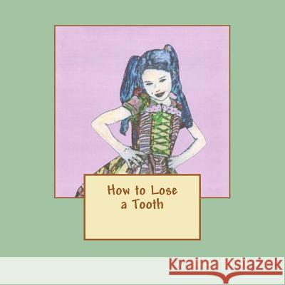 How to Lose a Tooth Ec Stilson 9781466473188 Createspace - książka