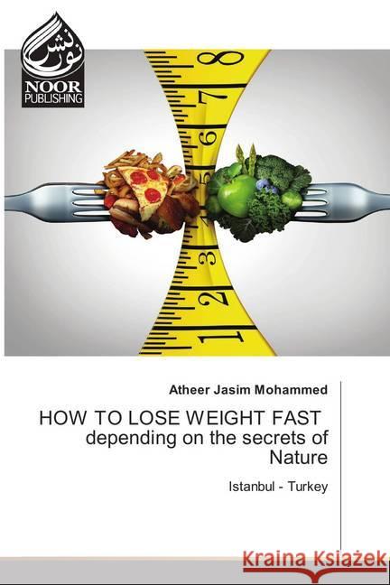 HOW TO LOSE WEIGHT FAST depending on the secrets of Nature : Istanbul - Turkey Mohammed, Atheer Jasim 9786202350129 Noor Publishing - książka