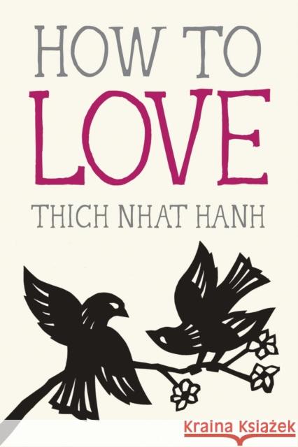 How to Love Thich Nhat Hanh, Jason DeAntonis 9781937006884 Parallax Press - książka