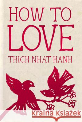 How to Love: 10th Anniversary Special Edition Thich Nha Jason Deantonis 9781888375565 Parallax Press - książka